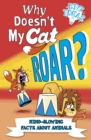 Why Doesn't My Cat Roar? : Mind-Blowing Facts About Animals - Book