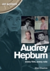Audrey Hepburn - On Screen ... : Every Film, Every Role - Book