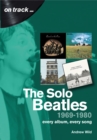 The Solo Beatles : 1969 to 1980 : Every Album, Every Song - Book