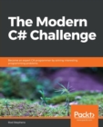 The The Modern C# Challenge : Become an expert C# programmer by solving interesting programming problems - Book