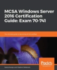 MCSA Windows Server 2016 Certification Guide: Exam 70-741 : The ultimate guide to becoming MCSA certified - Book