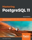 Mastering PostgreSQL 11 : Expert techniques to build scalable, reliable, and fault-tolerant database applications, 2nd Edition - Book