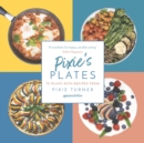 Pixie's Plates : 70 Plant-rich Recipes from Pixie Turner - Book