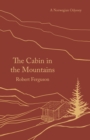 The Cabin in the Mountains : A Norwegian Odyssey - Book