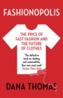 Fashionopolis : The Price of Fast Fashion and the Future of Clothes - Book