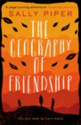 The Geography of Friendship : a relentless and thrilling story of female survival against the odds - Book