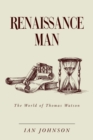 Renaissance Man : The World of Thomas Watson - Book