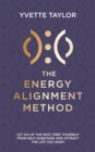 Energy Alignment Method : Let Go of the Past, Free Yourself From Self-Sabotage and Attract the Life You Deserve - Book
