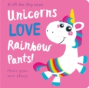 Unicorns LOVE Rainbow Pants! - Lift the Flap - Book