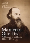 Mamerto Gueritz : A Country Catholic 1823–1912 - Book