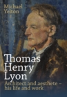 Thomas Henry Lyon : Architect and aesthete – his life and work - Book