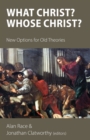 What Christ? Whose Christ? : New Options for Old Theories - Book