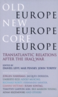 Old Europe, New Europe, Core Europe : Translantic Relations After the Iraq War - eBook