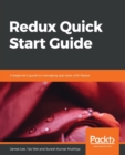 Redux Quick Start Guide : A beginner's guide to managing app state with Redux - Book