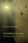 Stanislaw Lem: Philosopher of the Future - Book