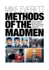 Methods of the Madmen : How the advertising men and women of Britain's most awarded agency did their most awarded ads - Book