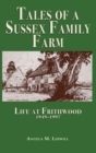 Tales of a Sussex Family Farm : Life At Frithwood 1949-1997 - Book