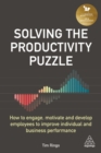 Solving the Productivity Puzzle : How to Engage, Motivate and Develop Employees to Improve Individual and Business Performance - Book