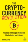 The Cryptocurrency Revolution : Finance in the Age of Bitcoin, Blockchains and Tokens - Book