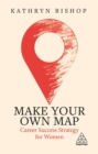 Make Your Own Map : Career Success Strategy for Women - Book