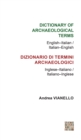 Dictionary of Archaeological Terms: English-Italian/ Italian-English - eBook