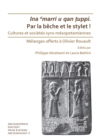 Par la beche et le stylet! Cultures et societes syro-mesopotamiennes : Melanges offerts a Olivier Rouault - Book