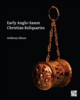 Early Anglo-Saxon Christian Reliquaries - Book