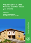 Arqueologia de la Edad Moderna en el Pais Vasco y su entorno - Book