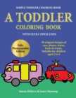 Simple Toddler Coloring Book : A Toddler Coloring Book with Extra Thick Lines: 50 Original Designs of Cars, Planes, Trains, Boats, and Trucks (Suitable for Children Aged 2 to 4) - Book