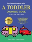 Simple Preschool Coloring Books for Kids : A Toddler Coloring Book with Extra Thick Lines: 50 Original Designs of Cars, Planes, Trains, Boats, and Trucks (Suitable for Children Aged 2 to 4) - Book