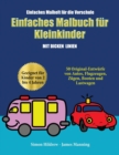 Einfaches Malheft fur die Vorschule : Ein Malbuch fur Kleinkinder mit extra dicken Linien: 50 Original-Entwurfe von Autos, Flugzeugen, Zugen, Booten und Lastwagen (geeignet fur Kinder von 2 bis 4 Jahr - Book