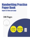 Handwriting Practise Paper Book (Expert 22 Lines Per Page) : A Handwriting and Cursive Writing Book with 100 Pages of Extra Large 8.5 by 11.0 Inch Writing Practise Pages. This Book Has Guidelines for - Book