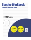 Cursive Workbook (Expert 22 Lines Per Page) : A Handwriting and Cursive Writing Book with 100 Pages of Extra Large 8.5 by 11.0 Inch Writing Practise Pages. This Book Has Guidelines for Practising Writ - Book