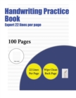 Handwriting Practice Book (Expert 22 Lines Per Page) : A Handwriting and Cursive Writing Book with 100 Pages of Extra Large 8.5 by 11.0 Inch Writing Practise Pages. This Book Has Guidelines for Practi - Book