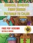 Magical Kingdom - Fairy Homes Pictures to Color : A Magical Kingdom Coloring Book with 40 Fairy Home Pictures to Color - Book