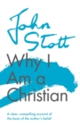 Why I am a Christian : A Clear, Compelling Account Of The Basis Of The Author's Belief - Book