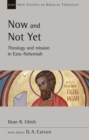 Now and Not Yet : Theology and Mission in Ezra-Nehemiah - Book