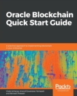 Oracle Blockchain Quick Start Guide : A practical approach to implementing blockchain in your enterprise - Book