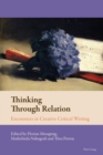 Thinking Through Relation : Encounters in Creative Critical Writing - Book