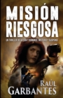 Mision Riesgosa : Un thriller de accion y romance; misterio y suspense - Book