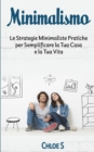 Minimalismo : Le Strategie Minimaliste Pratiche per Semplificare la Tua Casa e la Tua Vita: libro in versione italiana/Minimalism Italian version book - Book