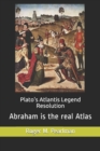 Plato's Atlantis Legend Resolution : Abraham is the real Atlas - Book