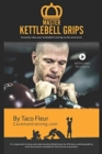 Master Kettlebell Grips : Instantly take your kettlebell training to the next level - Book