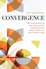 Convergence : Why Jesus needs to be more than our Lord and Savior to thrive in a post Christian world - Book
