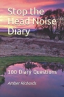 Stop the Head Noise Diary : 100 Diary Questions - Book