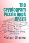 The Cryptogram Puzzle Book Brazil : The Puzzles that Sharp the Brain - Book