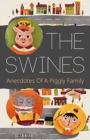 The Swines : Anecdotes Of A Piggly Family - Book