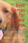 Best Names for Female Dogs : More than 21,500 Meaningful Names for Dogs of All Species with Meaning - Book