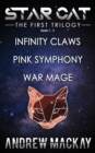 Star Cat : The First Trilogy (Books 1 - 3: Infinity Claws, Pink Symphony, War Mage): The Science Fiction & Fantasy Adventure Box Set - Book
