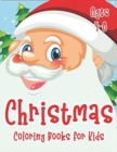 Christmas Coloring Books for Kids Ages 4-8 : 70+ Merry Christmas Coloring Book for Kids with Reindeer, Snowman, Santa Claus, Christmas Trees and More! - Book